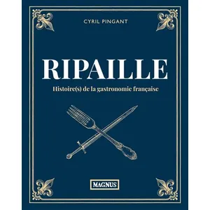 MAGNUS Ripaille: Histoire de la gastronomie française pas cher