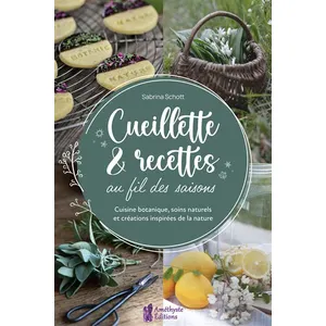 Améthyste éditions Cueillette & Recettes Au Fil Des Saisons - Cuisine Botanique, Soins Naturels Et Créations Inspirées De La Nature pas cher