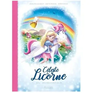 Kennes Céleste La Licorne Tome 2 - Sauvons Les Arcs-En-Ciel pas cher