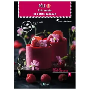 Le Genie Editeur Pôle 2 Entremets et petits gâteaux CAP pâtissier 1re et 2e années. Bloc de compétences 2 pas cher