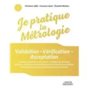 Lexitis Validation - Vérification - Acceptation - Les Aspects "Qualité" De La Mesure : Validation Des Méthodes De Mesure, Vérification Des Performances Des Instruments Et Méthodes De Mesure Et... pas cher