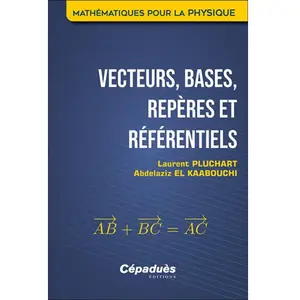 Cepadues Vecteurs, bases, repères et référentiels pas cher