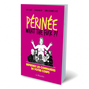 Osez Livre Périnée : What the Fuck?