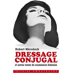 Dressage Conjugal Et Autres Textes De Soumission Féminine pas cher