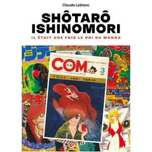 Comparateur de prix : Editions IMHO Ishinomori Shôtarô - Il Était Une Fois Le Roi Du Manga