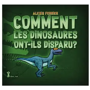 Grrr...art Eds Comment Les Dinosaures Ont-Ils Disparus? pas cher