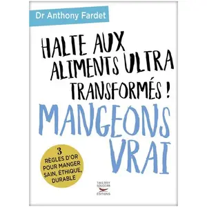 Thierry Souccar Eds Mangeons Vrai - Halte Aux Aliments Ultra Transformés ! pas cher
