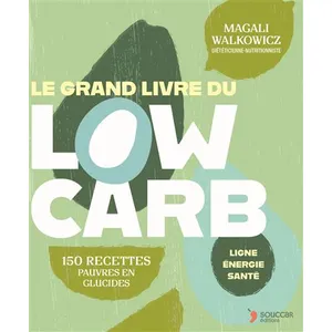 Thierry Souccar Editions Le grand livre du low carb: 150 recettes pauvres en glucides pas cher