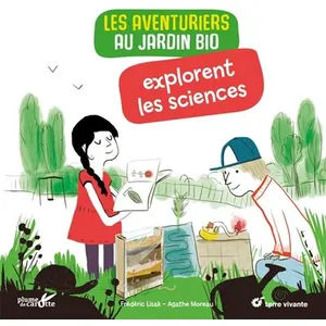 Les Aventuriers Au Jardin Bio Explorent Les Sciences pas cher