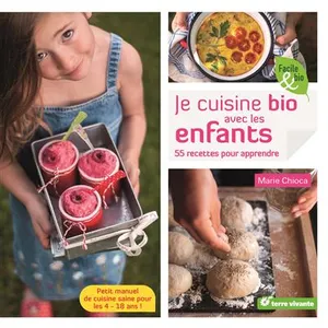 Terre Vivante Editions Je Cuisine Bio Avec Les Enfants - 55 Recettes Pour Apprendre pas cher