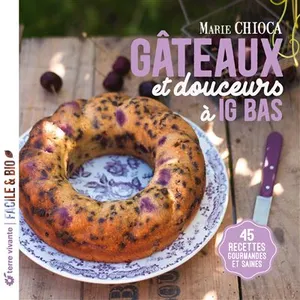 Terre Vivante Editions Gâteaux Et Douceurs À Ig Bas - 45 Recettes Gourmandes Et Saines pas cher