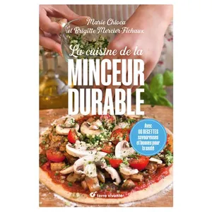 Terre Vivante Editions La cuisine de la minceur durable. Avec 90 recettes savoureuses et bonnes pour la santé pas cher