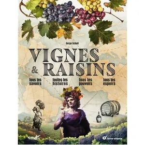 Coédition Plume de Carotte/Terre Vivante Vignes & Raisins - Tous Les Savoirs, Toutes Les Histoires, Tous Les Pouvoirs pas cher