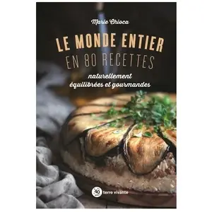 Terre Vivante Le monde entier en 80 recettes pas cher