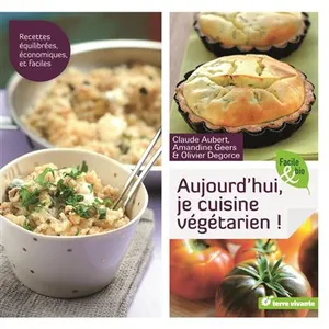 Aujourd'hui, Je Cuisine Végétarien ! pas cher
