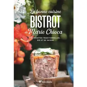 Terre Vivante La bonne cuisine bistrot de Marie Chioca pas cher
