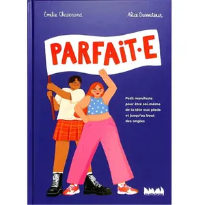 Parfait.e: Petit manifeste pour le droit d'être soi-même de la tête aux pieds, et jusqu'au bout des ongles pas cher