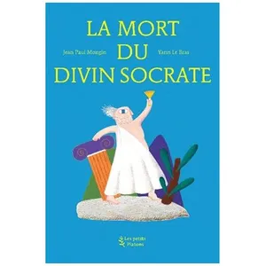 La Mort Du Divin Socrate (D'après L'oeuvre De Platon) pas cher