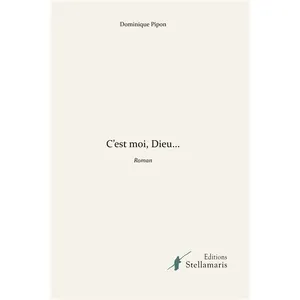 C'est moi, Dieu - Dominique Pipon pas cher