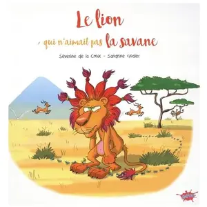 Editions Splash Le lion qui n'aimait pas la savane pas cher
