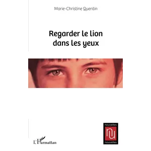 Editions L'Harmattan Regarder le lion dans les yeux pas cher