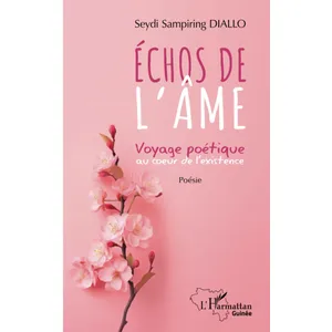 Echos De L'âme - Voyage Poétique Au Coeur De L'existence
