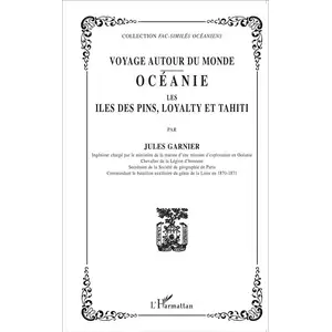 Voyage Autour Du Monde - Océanie, Les Îles Des Pins, Loyalty Et Tahiti