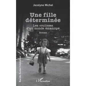 Une fille déterminée: Les coulisses d’un monde émancipé