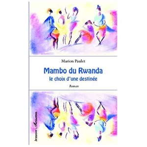 Mambo Du Rwanda - Le Choix D'une Destinée