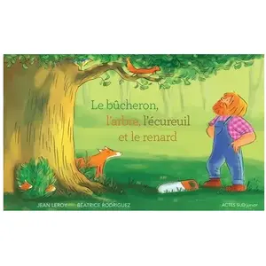 Comparateur de prix : Actes Sud Jeunesse Le bûcheron, l'arbre, l'écureuil et le renard