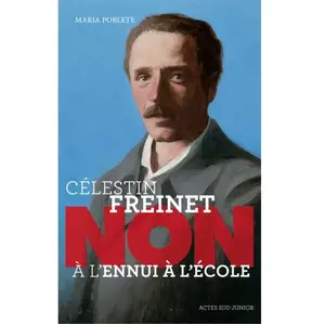ISBN Actes Sud Jeunesse Célestin Freinet : "Non à l'ennui à l'école" pas cher