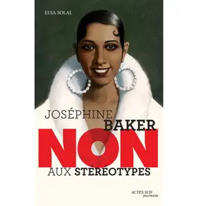 ISBN Actes Sud Jeunesse Joséphine Baker : "Non aux stéréotypes" pas cher
