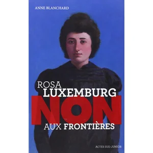 ISBN Actes Sud Junior Rosa Luxemburg : "Non Aux Frontières pas cher
