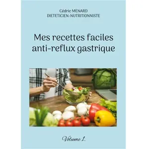 Comparateur de prix : Mes recettes faciles anti-reflux gastriques.