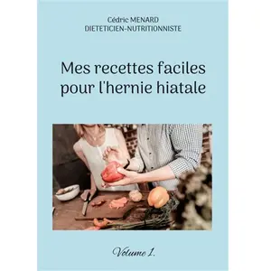 Mes recettes faciles pour l'hernie hiatale. pas cher