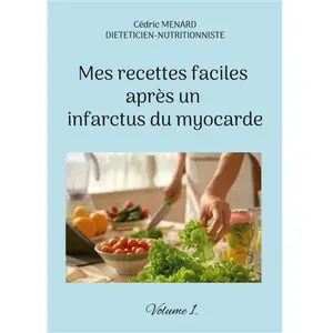 Mes recettes faciles après un infarctus du myocarde. pas cher