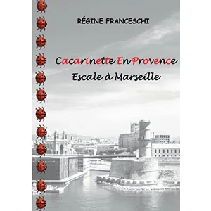 Cacarinette En Provence - Escale À Marseille