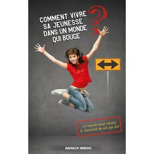 Comment Vivre Sa Jeunesse Dans Un Monde Qui Bouge - 21 Secrets Pour Réussir La Traversée De Cet Âge D'or pas cher