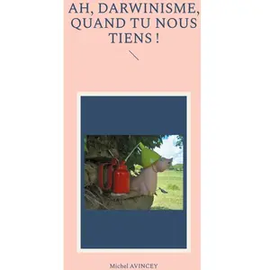 Ah, Darwinisme, Quand Tu Nous Tiens ! pas cher