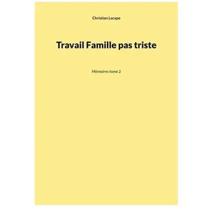 Travail, Famille, Pas Triste - Tome 2, Mémoires