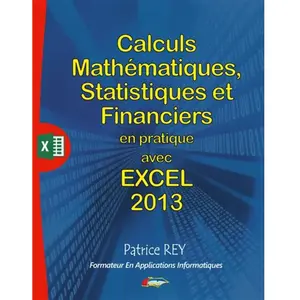 Books on Demand Calculs Mathématiques, Statistiques Et Financièrs Avec Excel 2013 Et Vba pas cher