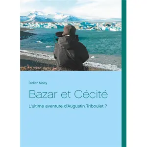 Bazar Et CÃ©citÃ© - L'ultime Aventure D'augustin Triboulet ?