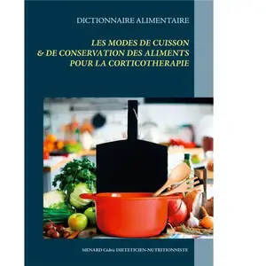 Dictionnaire des modes de cuisson & de conservation des aliments pour la corticothérapie - Cédric Ménard pas cher