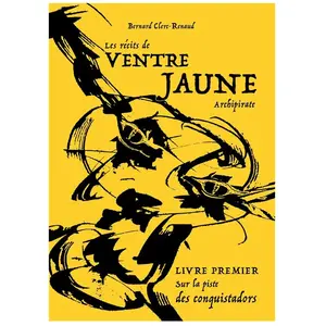 Les Récits De Ventre Jaune, Archipirate Tome 1 - Sur La Piste Des Conquistadors