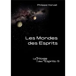La Trilogie Des Esprits Tome 3 - Les Mondes Des Esprits