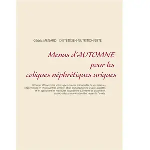 Menus d'automne pour les coliques néphrétiques uriques - Cédric Ménard pas cher