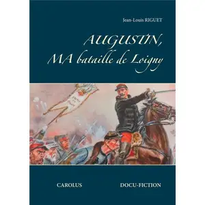 Augustin, Ma Bataille De Loigny