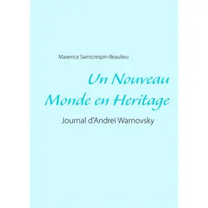 Un Nouveau Monde En Héritage - Journal D'andrei Warnovsky