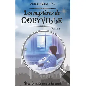 Les Mystères De Dolyville Tome 2 - Des Bruits Dans La Nuit