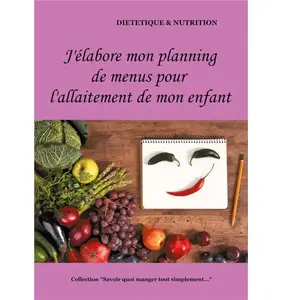 J'élabore mon planning de menus pour l'allaitement de mon enfant - Cédric Ménard pas cher